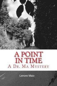 bokomslag A Point in Time: Book Two of the Dr. Ma Mystery Series