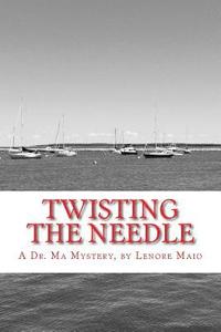 bokomslag Twisting the Needle: A Dr. Ma Mystery