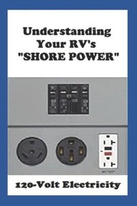 bokomslag Understanding Your RV's &quot;SHORE POWER&quot;