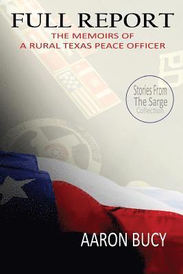 bokomslag Full Report: The Memoirs of a Rural Texas Peace Officer