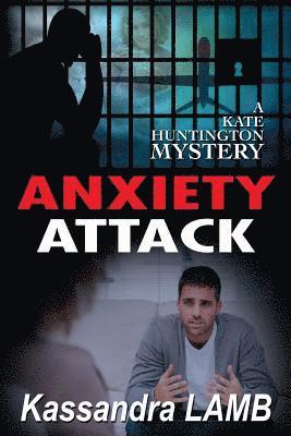 bokomslag Anxiety Attack: A Kate Huntington Mystery