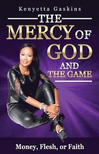 bokomslag The Mercy of God And The Game: Money, Fear, or Faith