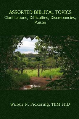 Assorted Biblical Topics: Clarifications, Difficulties, Discrepancies, Poison