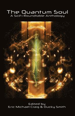 Alan Vanmeter, Ricardo Victoria - The Quantum Soul: A Sci Fi Roundtable Anthology, Häftad