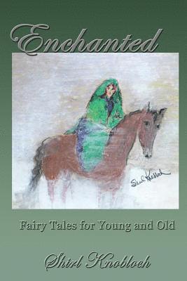 Enchanted: Fairy Tales for Young and Old 1