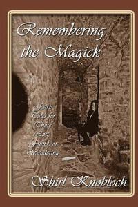 bokomslag Remembering the Magick: Fairy Tales for Those Lost, Found, or Wandering