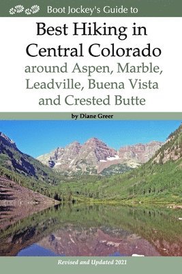 Best Hiking in Central Colorado around Aspen, Marble, Leadville, Buena Vista and Crested Butte 1