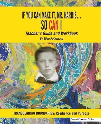 bokomslag If You Can Make It, Mr. Harris?So Can I: Teachers Guide and Workbook (2nd Ed.): Transcending Boundaries: Resilience and Purpose