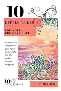 bokomslag 10 Little Rules for Your Creative Soul