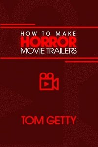 bokomslag How To Make Horror Movie Trailers