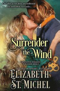 Elizabeth St Michel - Surrender the Wind, Häftad