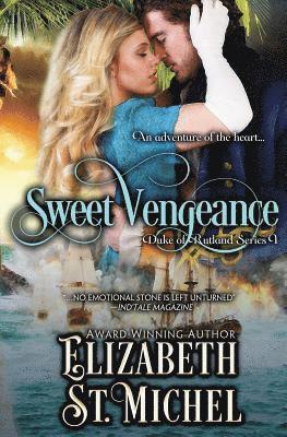 Elizabeth St Michel - Sweet Vengeance: Duke of Rutland Series Book 1, Häftad