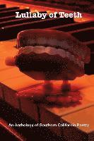 Lullaby of Teeth: An Anthology of Southern California Poetry