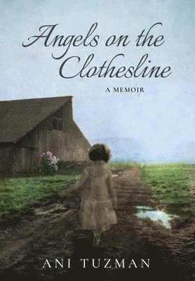 Angels on the Clothesline, A Memoir 1