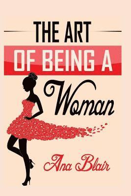 Ana Blair - The Art of Being a Woman, Häftad