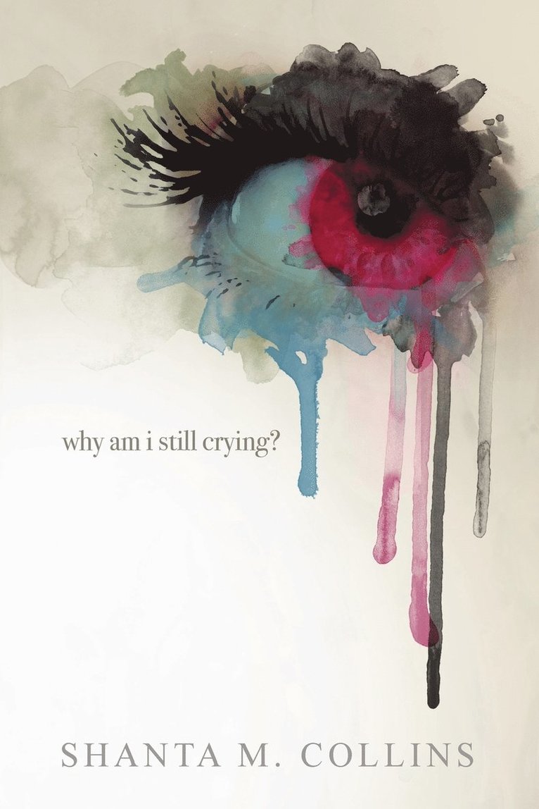Shanta M Collins, Shanta M. Collins - Why Am I Still Crying?, Häftad