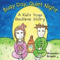 bokomslag Busy Day, Quiet Night: A Kid's Bedtime Yoga Story