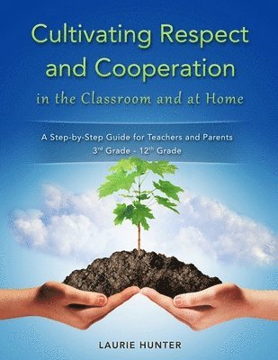 Laurie Hunter - Cultivating Respect and Cooperation in the Classroom and at Home, Häftad