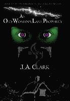 bokomslag An Old Woman's Last Prophecy: Book #1 in the Forsaken Elvish Scrolls Trilogy