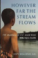 bokomslag However Far The Stream Flows: The Making of the Man Who Rebuilds Faces