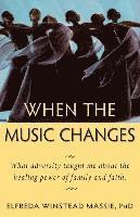 When The Music Changes: What Adversity Taught Me About the Healing Power of Family and Faith 1