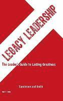 bokomslag Legacy Leadership: The Leader's Guide to Lasting Greatness, 2nd Edition