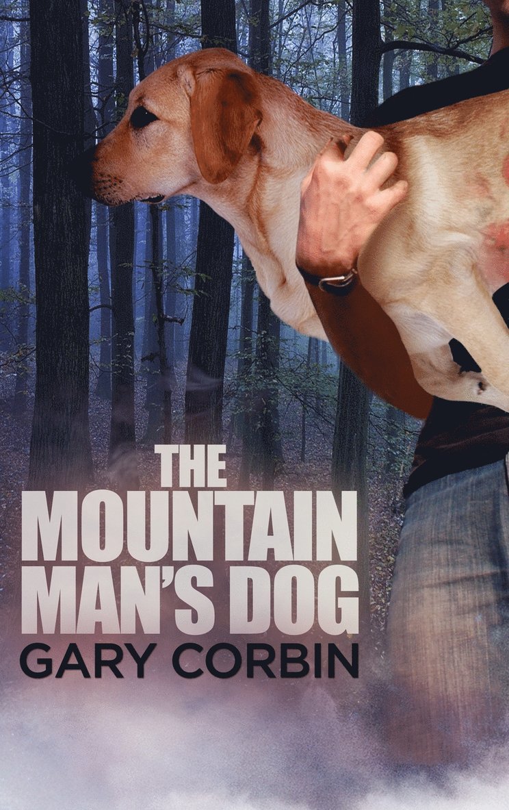 Gary Corbin - Mountain Man's Dog, Inbunden