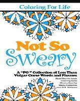 Maria Goncalves - Coloring for Life: Not So Sweary: A "PG " Collection of Less Than Vulgar Curse Words and Phrases, Häftad