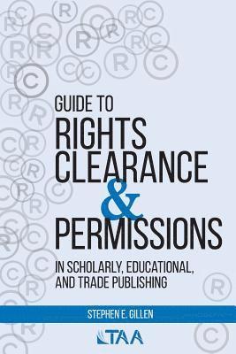 bokomslag Guide to Rights Clearance & Permissions in Scholarly, Educational, and Trade Publishing