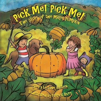 bokomslag Pick Me! Pick Me! The Story of the Magic Pumpkin