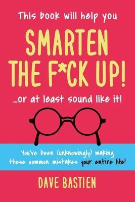 bokomslag Smarten the F*ck Up!