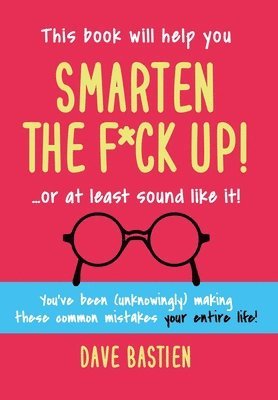 bokomslag Smarten the F*ck Up!