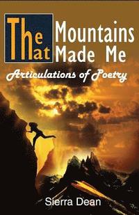 bokomslag The Mountains That Made Me: Articulations of Poetry