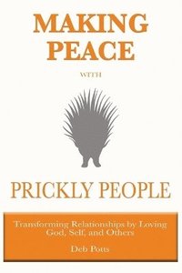bokomslag Making Peace with Prickly People