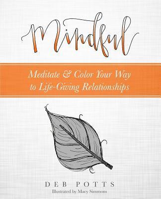 Mindful: Meditate & Color Your Way to Life-Giving Relationships 1