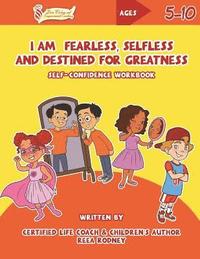 bokomslag I Am Fearless, Selfless and Destined for Greatness: Self-Confidence Workbook