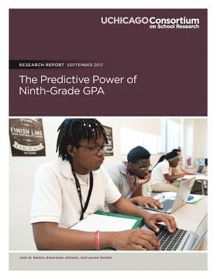 The Predictive Power of Ninth-Grade GPA 1