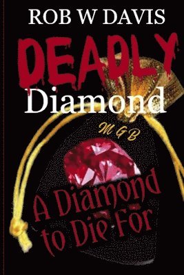 Rob W. Davis - Deadly Diamond: A Diamond to Die For, Häftad