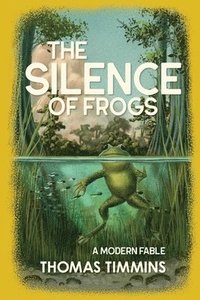 bokomslag The Silence of Frogs