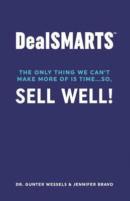 Jennifer Bravo, Clara Rose - Dealsmarts: The Only Thing We Can't Make More of Is Time... So, Sell Well!, Häftad