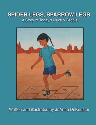 Spider Legs, Sparrow Legs: A Story of Today's Navajo People 1