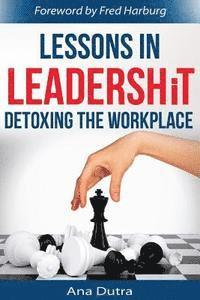 bokomslag Lessons in Leadershit: Detoxing the Workplace
