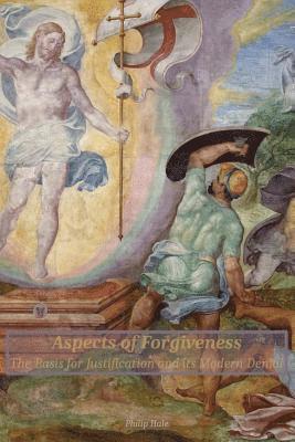 bokomslag Aspects of Forgiveness: The Basis for Justification and its Modern Denial