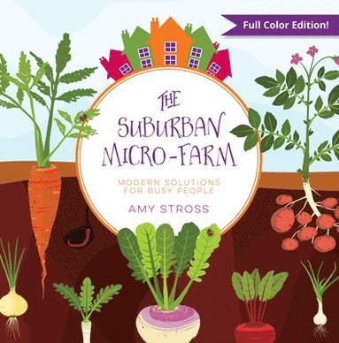 bokomslag The Suburban Micro-Farm: Modern Solutions for Busy People