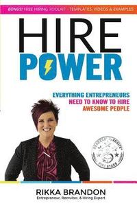bokomslag Hire Power: Everything Entrepreneurs Need to Know to Hire Awesome People