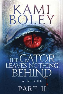 The Gator Leaves Nothing Behind - Part II