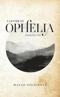 bokomslag A Letter To Ophelia: From Keetley, Utah