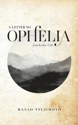 bokomslag A Letter To Ophelia: From Keetley, Utah