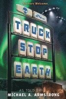 Michael a. Armstrong - Truck Stop Earth, Häftad