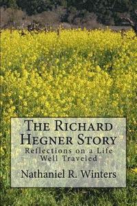 bokomslag The Richard R.Hegner Story: Reflections on a Life Well Traveled